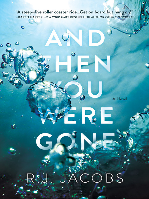 Title details for And Then You Were Gone by R. J. Jacobs - Available